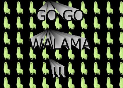 GO GO GO WALAMA!!!!!!!!!!!!!!!!!(refresh)