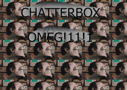 Chatterbox OMFG!11!1