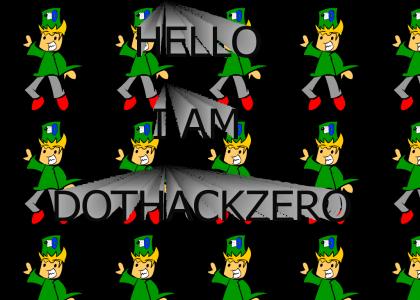 HELLO I AM DOTHACKZERO