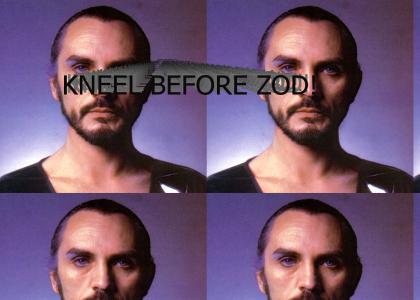 KNEEL BEFORE ZOD!