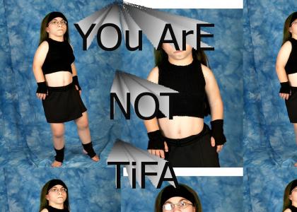 YOU ARE NOT TIFA