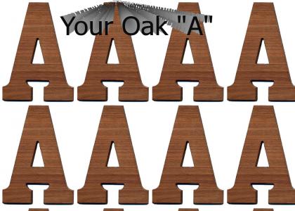 Your Oak "A" in My Book....