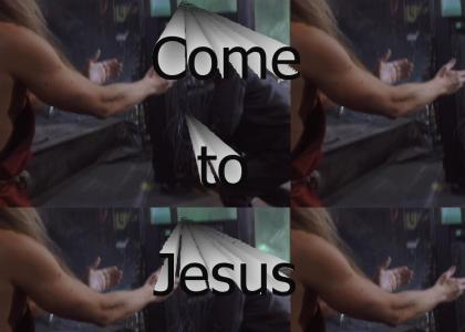 Come to Jesus.