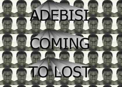 ADEBISI IS COMING TO LOST