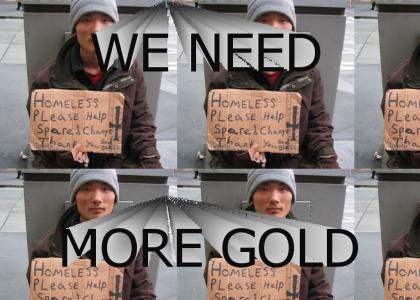 WE NEED MORE GOLD