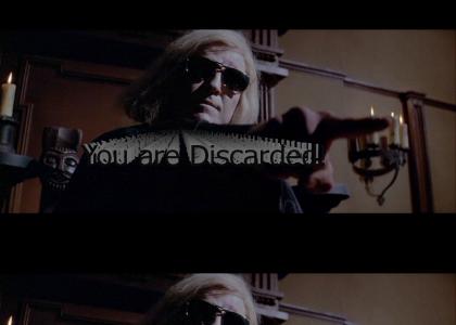 You Are Discarded!