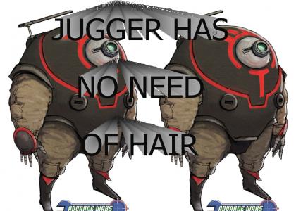 JUGGER HAS NO NEED OF HAIR