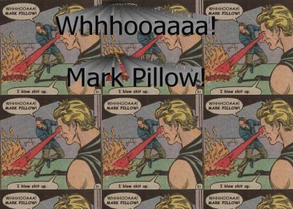 Whhhooaaaa! Mark Pillow!
