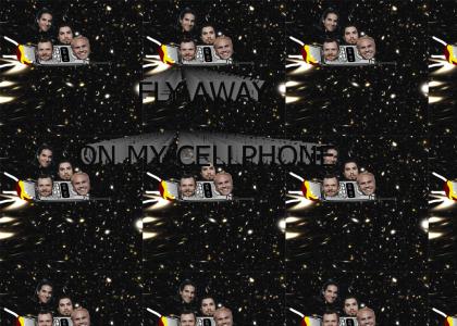 "Fly Away On My Cellphone"