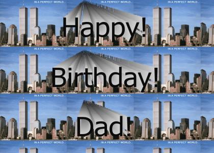 HAPPY BIRTHDAY DAD (wait for sound)