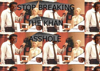 KHANTMND: STOP BREAKING THE KHAN ASSHOLE