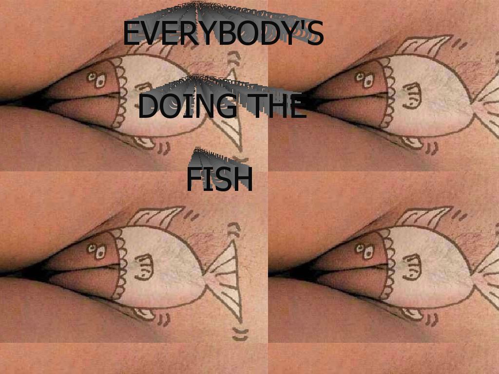 everybodysdointhefish