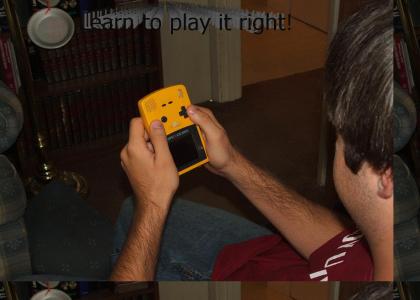 If you're gonna play the Gameboy