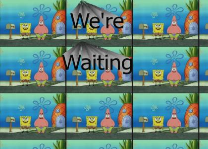 We're Waiting
