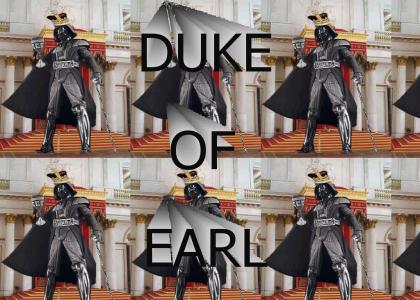 Vader is the Duke of Earl