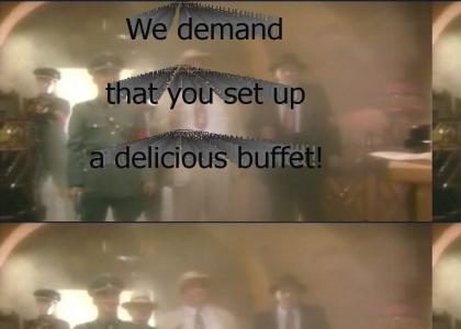 We demand that you set up a delicious buffet!