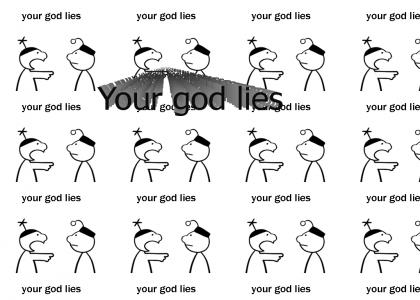 Your god lies