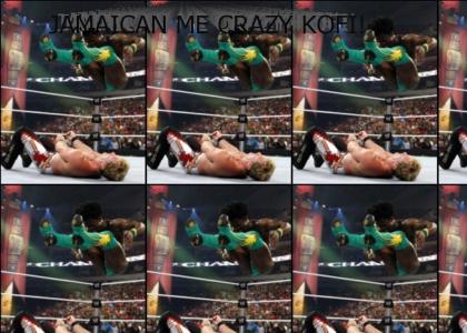 Kofi is Jamaican me crazy!