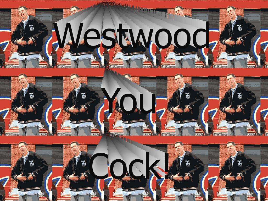 westwoodyoucock