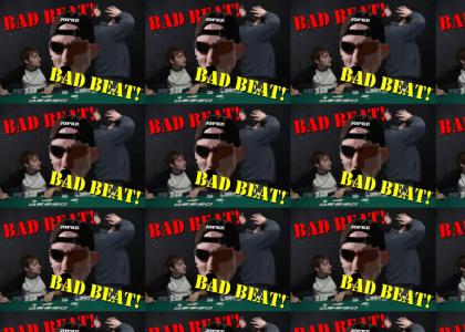 BAD BEAT