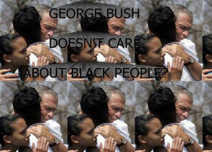 Bush Doesn't Care About Black People?