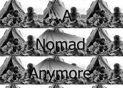 Don't Wanna be a Nomad Anymore