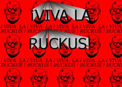 Viva La Ruckus!