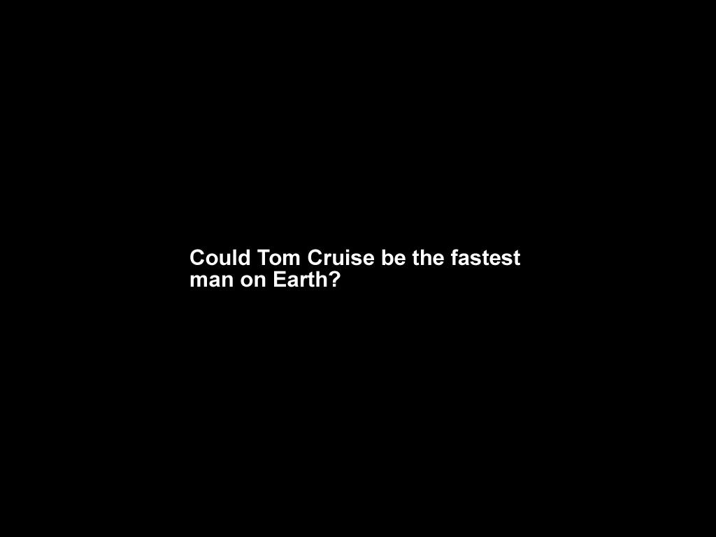 tomcruiseisfast