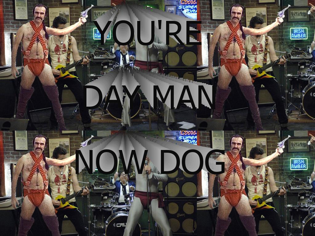 youredaymannowdog