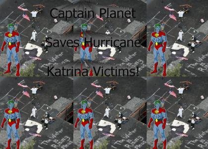 Captain Planet Saves Katrina Victims!