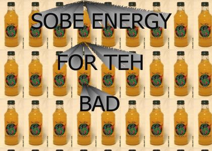 Sobe Energy for teh bad!
