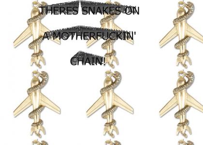 Snakes on a Motherfuckin' chain!