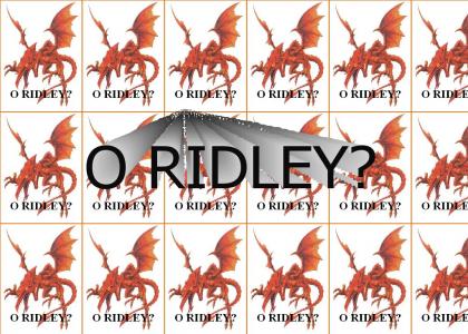 O RIDLEY?