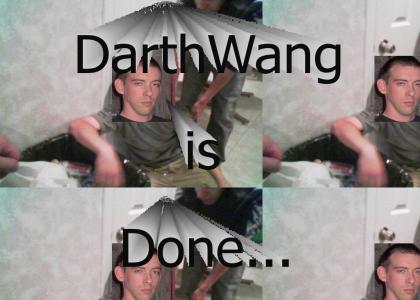 DarthWang is Done