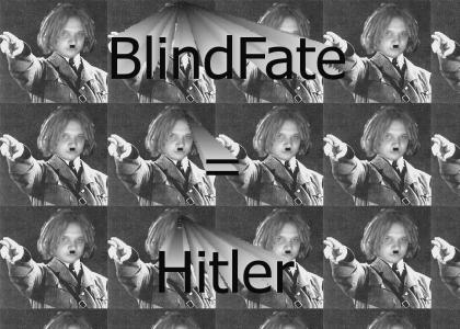 BlindFate is Hitler!