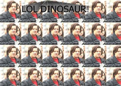 Rosie O'Donnell is a Dinosaur
