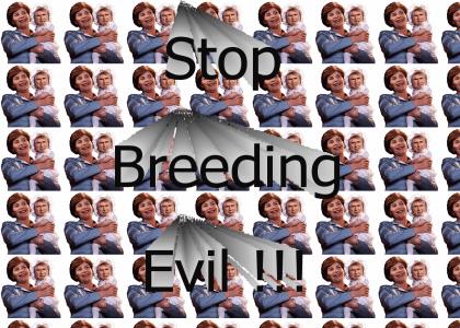 Stop Breeding Evil