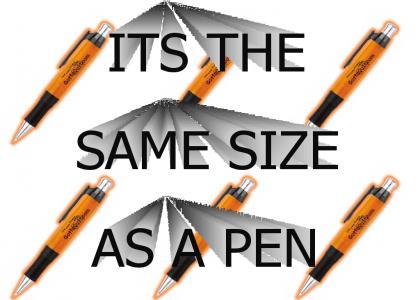 It's the same size as a pen!