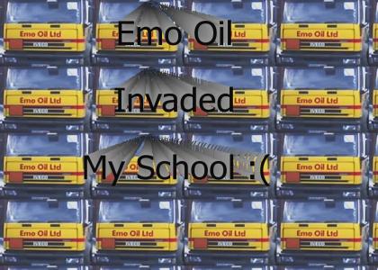Emo oil invaded my school