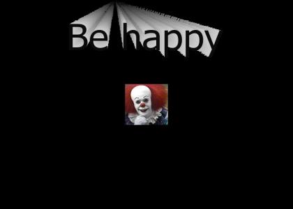Pennywise want's you to be happy!!