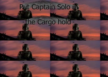 Put Captain Solo in the Cargo hold.