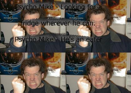 Psycho Mike!
