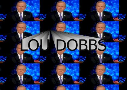 Don't mess around, Lou Dobbs.