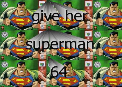 give her superman 64