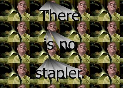 There Is No Stapler