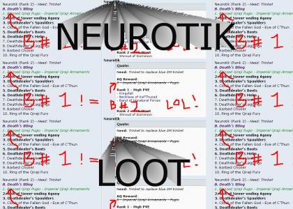 Neurotik loves loot