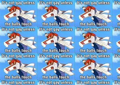 It's not gay unless the balls touch