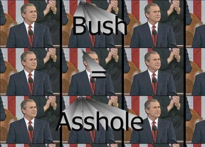 Bush = Asshole