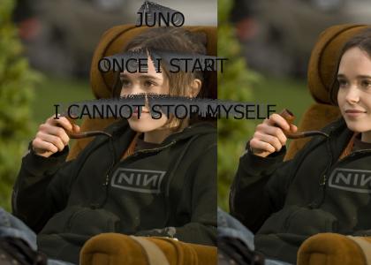 Juno once I start I cannot stop myself