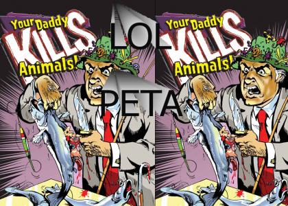 Your Daddy Kills Animals